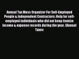 Read Annual Tax Mess Organizer For Self-Employed People & Independent Contractors: Help for