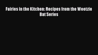 Read Fairies in the Kitchen: Recipes from the Weetzie Bat Series Ebook Online