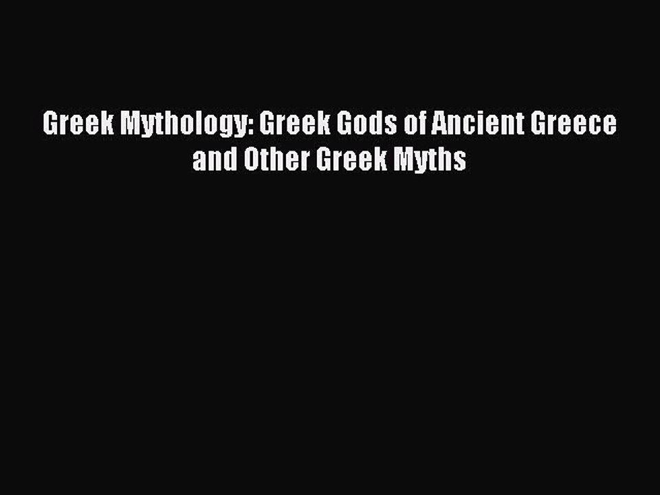 Read Greek Mythology: Greek Gods of Ancient Greece and Other Greek Myths Ebook Free