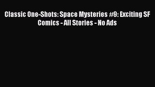 Read Classic One-Shots: Space Mysteries #9: Exciting SF Comics - All Stories - No Ads Ebook