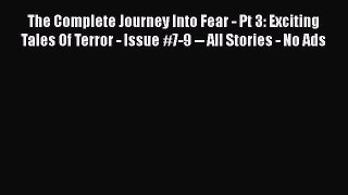 Read The Complete Journey Into Fear - Pt 3: Exciting Tales Of Terror - Issue #7-9 -- All Stories