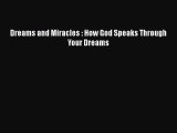 [PDF] Dreams and Miracles : How God Speaks Through Your Dreams [Read] Full Ebook