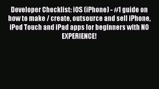 [PDF] Developer Checklist: iOS (iPhone) - #1 guide on how to make / create outsource and sell