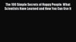 Read The 100 Simple Secrets of Happy People: What Scientists Have Learned and How You Can Use