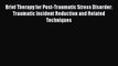 [PDF] Brief Therapy for Post-Traumatic Stress Disorder: Traumatic Incident Reduction and Related