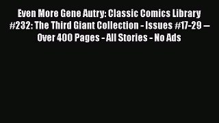 Read Even More Gene Autry: Classic Comics Library #232: The Third Giant Collection - Issues