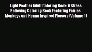Download Light Feather Adult Coloring Book: A Stress Relieving Coloring Book Featuring Fairies