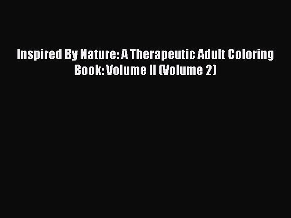 Read Inspired By Nature: A Therapeutic Adult Coloring Book: Volume II (Volume 2) Ebook Free