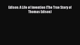Read Edison: A Life of Invention (The True Story of Thomas Edison) Ebook Free