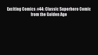 Read Exciting Comics #44: Classic Superhero Comic from the Golden Age PDF Online