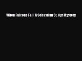[Download PDF] When Falcons Fall: A Sebastian St. Cyr Mystery Read Free