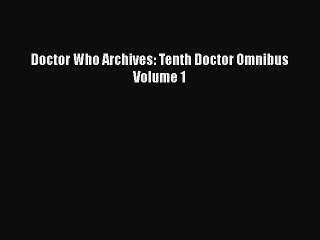 Read Doctor Who Archives: Tenth Doctor Omnibus Volume 1 PDF Free