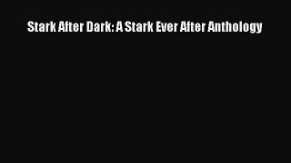 Download Stark After Dark: A Stark Ever After Anthology  Read Online