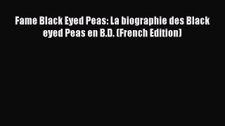 Read Fame Black Eyed Peas: La biographie des Black eyed Peas en B.D. (French Edition) PDF Free