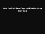 Download Cops: The Truth About Cops and Why You Should Trust Them PDF Online