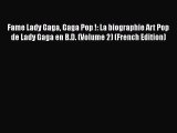 Read Fame Lady Gaga Gaga Pop !: La biographie Art Pop de Lady Gaga en B.D. (Volume 2) (French