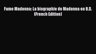 Read Fame Madonna: La biographie de Madonna en B.D. (French Edition) Ebook Free