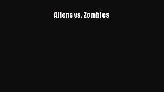 Read Aliens vs. Zombies Ebook Online