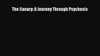 [PDF] The Canary: A Journey Through Psychosis [Read] Full Ebook
