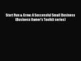 Download Start Run & Grow: A Successful Small Business (Business Owner's Toolkit series) Ebook