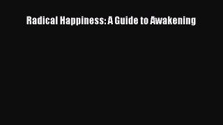 Read Radical Happiness: A Guide to Awakening Ebook Free