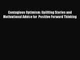 Read Contagious Optimism: Uplifting Stories and Motivational Advice for  Positive Forward Thinking