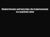 [PDF] Shaded dreams and hazy days: the frayed journeys of a psychotic mind [Download] Full