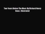 Read Two Years Before The Mast: By Richard Henry Dana : Illustrated Ebook Free