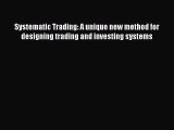 Download Systematic Trading: A unique new method for designing trading and investing systems