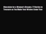 [PDF] Chocolate for a Woman's Dreams: 77 Stories to Treasure as You Make Your Wishes Come True