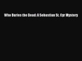 PDF Who Buries the Dead: A Sebastian St. Cyr Mystery  EBook