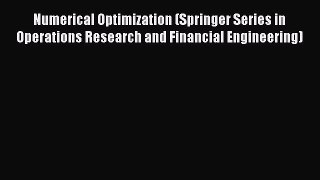 Read Numerical Optimization (Springer Series in Operations Research and Financial Engineering)