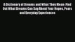 [PDF] A Dictionary of Dreams and What They Mean: Find Out What Dreams Can Say About Your Hopes