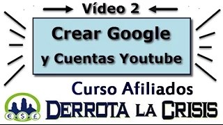 Vídeo 2 del Curso Afiliados Dlc   Crear Cuenta Google y Canales Youtube