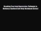 [PDF] Breaking Free from Depression: Pathways to Wellness (Guilford Self-Help Workbook Series)