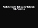 Read Wonderful Life with the Elements: The Periodic Table Personified Ebook Free
