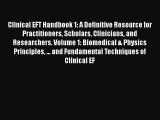 Read Clinical EFT Handbook 1: A Definitive Resource for Practitioners Scholars Clinicians and