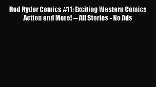 Download Red Ryder Comics #11: Exciting Western Comics Action and More! -- All Stories - No