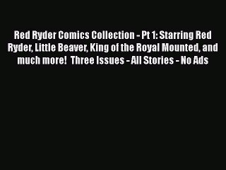 Read Red Ryder Comics Collection - Pt 1: Starring Red Ryder Little Beaver King of the Royal