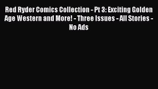 Download Red Ryder Comics Collection - Pt 3: Exciting Golden Age Western and More! - Three