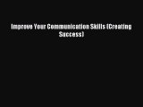 Read Improve Your Communication Skills (Creating Success) Ebook Free