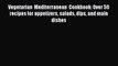 Read Vegetarian  Mediterranean  Cookbook: Over 50 recipes for appetizers salads dips and main