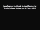 Read Easy Seafood Cookbook: Seafood Recipes for Tilapia Salmon Shrimp and All Types of Fish