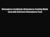 Read Vietnamese Cookbook: Vietnamese Cooking Made Easy with Delicious Vietnamese Food Ebook