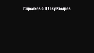 Read Cupcakes: 50 Easy Recipes PDF Free