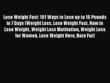 [PDF] Lose Weight Fast: 101 Ways to Lose up to 10 Pounds in 7 Days (Weight Loss Lose Weight