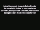 [PDF] Eating Disorders: A Complete Eating Disorder Recovery Guide On How To Overcome Eating