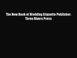 [PDF] The New Book of Wedding Etiquette Publisher: Three Rivers Press [Read] Full Ebook