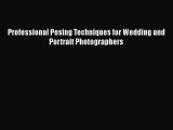 [PDF] Professional Posing Techniques for Wedding and Portrait Photographers [Read] Full Ebook