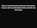 PDF Whole Protein Vegetarian: Delicious Plant-Based Recipes with Essential Amino Acids for